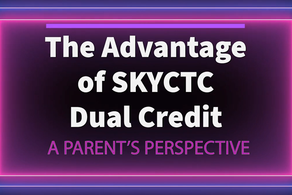Advantage of SKYCTC Dual Credit A Parent's Perspective 