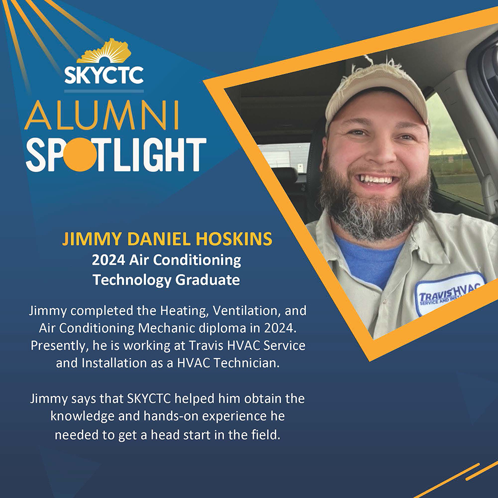 Picture of Daniel Hoskins with text: SKYCTC Alumni Spotlight, Jimmy Daniel Hoskins, 2024 Air Conditioning Technology Graduate, Jimmy completed the heating and air conditioning mechanic diploma in 2024. Presently, he is working at Travis HVAC Service and Installation as a HVAC Technician. Jimmy says that SKYCTC helped him obtain the knowledge and hands-on experience he needed to get a head start in the field.