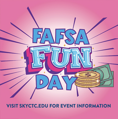 Words FAFSA Funday with artist rendering of money and line see SKYCTC.edu website for more information