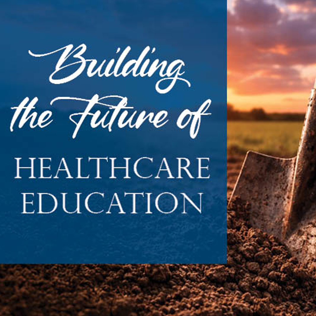 Picture of a shovel in the ground with the words building the future of healthcare education